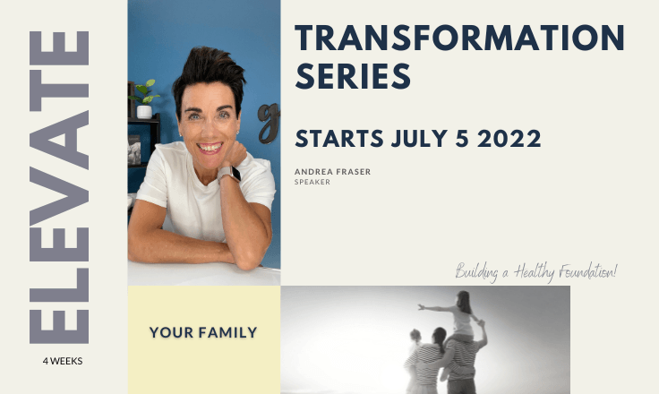  Family Transformation Series.  Your family.  Elevate now with Andrea from Absolute Training Centre.  Starts July 5th, 2022.