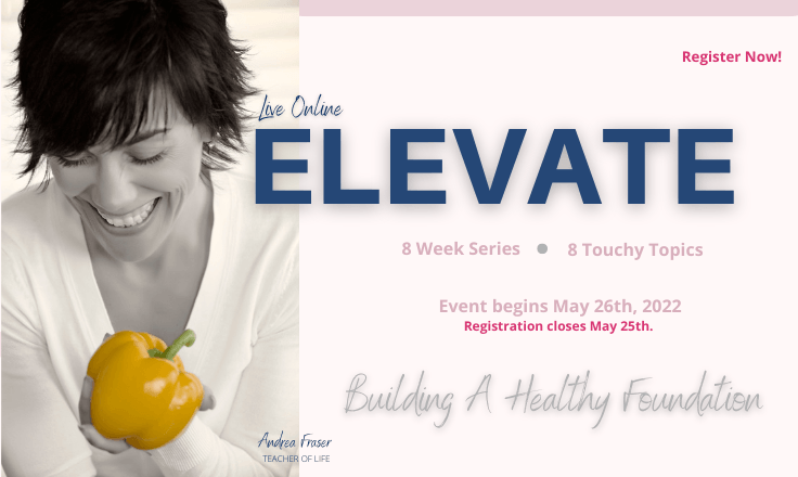 Blue Elevate banner featuring a Live Online class with Andrea Fraser.  The class is Building a Healthy Foundation.